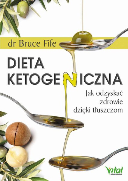 Okładka:Dieta ketogeniczna. Jak odzyskać zdrowie dzięki tłuszczom 