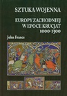 ebook Sztuka wojenna Europy Zachodniej w epoce krucjat 1000-1300 - John France