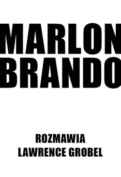 ebook Marlon Brando. Rozmawia Lawrence Grobel