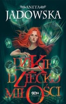 ebook Dzikie Dziecko Miłości - Aneta Jadowska