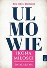 ebook Ulmowie. Ikona miłości - Maria Elżbieta Szulikowska