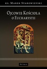 ebook Ojcowie Kościoła o Eucharystii - Ks. Marek Starowieyski