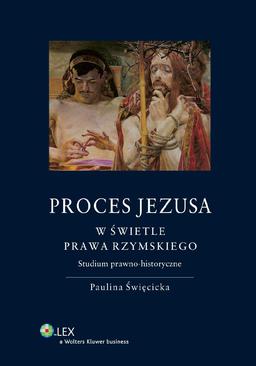 ebook Proces Jezusa w świetle prawa rzymskiego. Studium prawno-historyczne