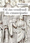 ebook Od ius vendendi do emancipatio. Prawne i społeczne aspekty emancipatio dzieci w prawie rzymskim w okresie republiki i pryncypatu - Jerzy Krzynówek