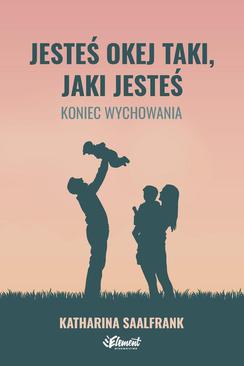 ebook Jesteś okej taki, jaki jesteś. Koniec wychowania