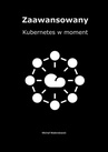 ebook Zaawansowany Kubernetes w moment - Michał Walendowski