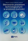 ebook Sterowanie procesami technologicznymi w produkcji żywności - Marek Ludwicki,Michał Ludwicki