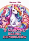 ebook W magicznej krainie jednorożców - Florentyna Piórko