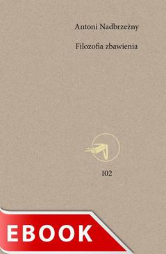 ebook Filozofia zbawienia. Soteriologia egzystencjalna Paula Tillicha i Edwarda Schillebeeckxa