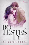 ebook Bo jesteś ty - Iza Maciejewska