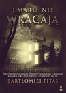 ebook Umarli nie wracają - Bartłomiej Fitas