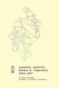 ebook Lwowskie czwartki Romana W. Ingardena 1934−1937. W kręgu problemów estetyki i filozofii literatury