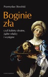 ebook Boginie zła, czyli kobiety okrutne, żądne władzy i występne - Przemysław Słowiński