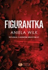 ebook Figurantka. Trylogia z agentem Bruce'em. Tom 1 - Aniela Wilk