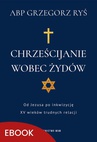 ebook Chrześcijanie wobec Żydów - Abp Grzegorz Ryś