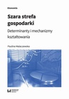 ebook Szara strefa gospodarki. Determinanty i mechanizmy kształtowania - Paulina Malaczewska