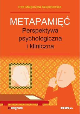 ebook Metapamięć. Perpektywa psychologiczna i kliniczna  Ewa Małgorzata Szepietowska