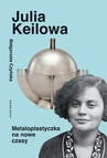 ebook Julia Keilowa. Metaloplastyczka na nowe czasy - Małgorzata Czyńska