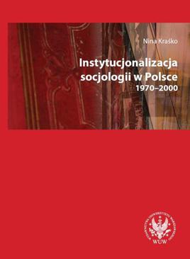 ebook Instytucjonalizacja socjologii w Polsce 1970-2000