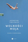 ebook Wolności moja - Katarzyna Tubylewicz