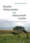 ebook Ryzyko elastyczności czy elastyczność ryzyka - Ewa Giermanowska