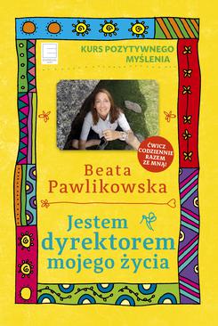 ebook Jestem dyrektorem mojego życia. Kurs Pozytywnego Myślenia 10