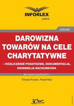 ebook Darowizna towarów na cele charytatywne - rozliczenie podatkowe, dokumentacja, ewidencja księgowa