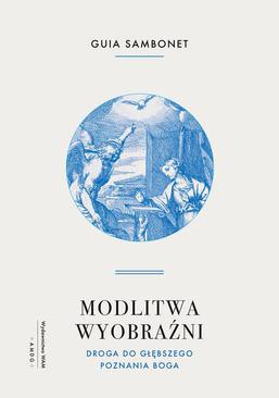 ebook Modlitwa wyobraźni. Droga do głębszego poznania Boga