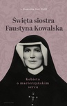 ebook Święta siostra Faustyna Kowalska - Dominika Stec