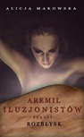 ebook Aremil Iluzjonistów: Sequel. Rozbłysk - Alicja Makowska