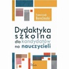 ebook Dydaktyka szkolna dla kandydatów na nauczycieli - Franciszek Bereźnicki