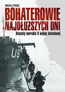 ebook Bohaterowie najdłuższych dni. Desanty morskie II wojny światowej