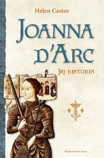 Okładka:Joanna d&#39;Arc – jej historia 