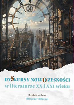 ebook Dyskursy nowoczesności w literaturze XX i XXI wieku