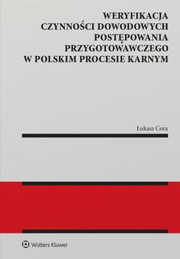 ebook Weryfikacja czynności dowodowych postępowania przygotowawczego w polskim procesie karnym