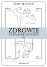 ebook Zdrowie na własne życzenie. Tom 1 - Józef Słonecki