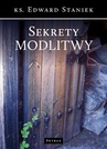 ebook Sekrety modlitwy - Edward Staniek