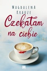 ebook Czekałam na ciebie - Magdalena Krauze