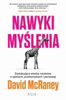 ebook Nawyki myślenia. Zaskakująca wiedza naukowa o opiniach, przekonaniach i perswazji - David McRaney