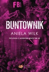 ebook Buntownik. Trylogia z agentem Bruce'em. Tom 3 - Aniela Wilk