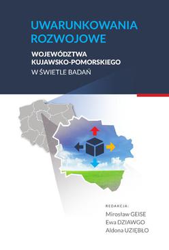 ebook Uwarunkowania rozwojowe województwa kujawsko-pomorskiego w świetle badań