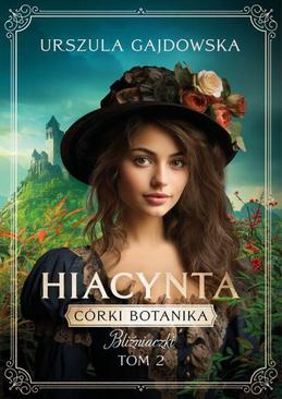 ebook Córka botanika. Bliźniaczki. Hiacynta. Tom 2