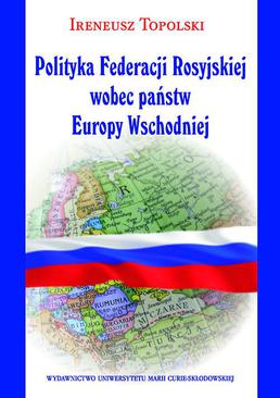 ebook Polityka Federacji Rosyjskiej wobec państw Europy Wschodniej