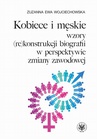 ebook Kobiece i męskie wzory (re)konstrukcji własnej biografii w perspektywie zmiany zawodowej - Zuzanna Ewa Wojciechowska