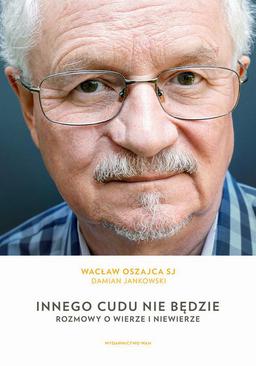 ebook Innego cudu nie będzie. Rozmowy o wierze i niewierze