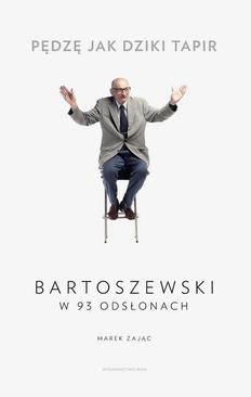 ebook Pędzę jak dziki tapir. Bartoszewski w 93 odsłonach