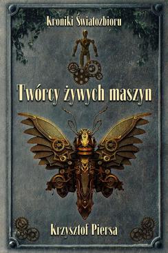 ebook Twórcy żywych maszyn. Kroniki Światozbioru cz. 2