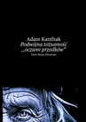 ebook Podwójna tożsamość. Oczami przodków - Adam Kanthak