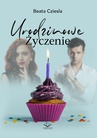 ebook Urodzinowe Życzenie - Beata Cziesla