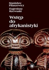 ebook Wstęp do afrykanistyki - Stanisław Piłaszewicz,Eugeniusz Rzewuski